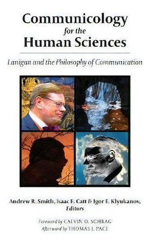 Communicology For The Human Sciences: Lanigan And The Philosophy Of Communication, De Andrew R. Smith., Vol. 1. Editorial Peter Lang Publishing Inc, Tapa Dura En Inglés