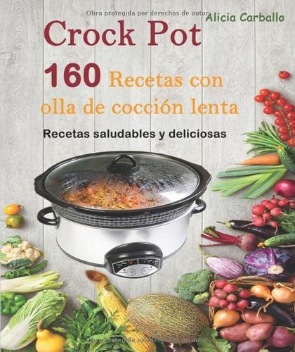 Libro: Crock Pot : 160 Recetas Con Olla De Cocción Lenta: Re