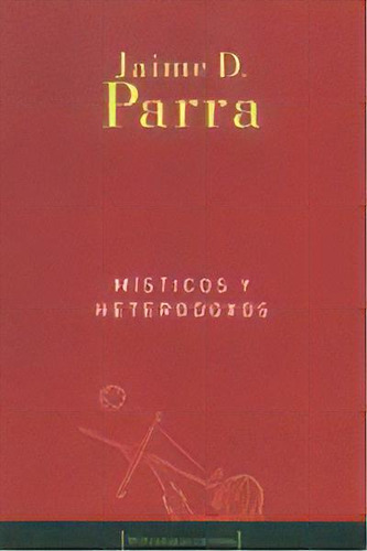 Misticos Y Heterodoxos Bi, De Parra, Jaime D.., Vol. 1. Editorial March, Tapa Blanda En Español