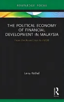 Comprar The Political Economy Of Financial Development In Malaysia : From The Asian Crisis To 1mdb, De Lena Rethel. En Inglés
