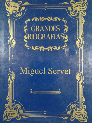 Miguel Servet: Grandes Biografías 