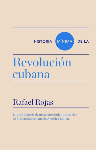 Libro Historia Mínima De La Revolución Cubana - Rafael Rojas