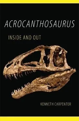 Libro Acrocanthosaurus Inside And Out - Kenneth Carpenter