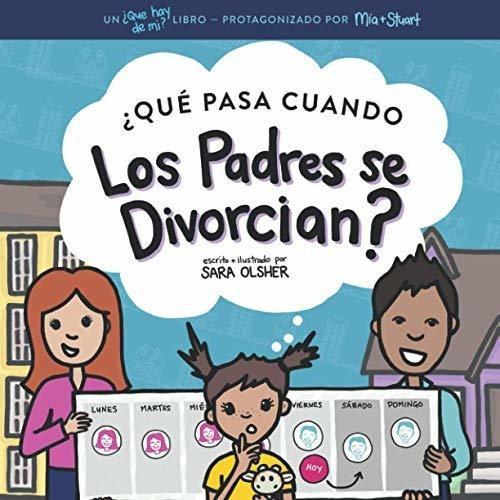 Que Pasa Cuando Los Padres Se Divorcian?, De Sara Olsher. Editorial Mighty + Bright, Tapa Blanda En Español, 2021