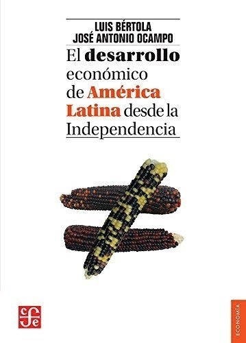 Desarrollo Economico De America Latina Desde La Independenci