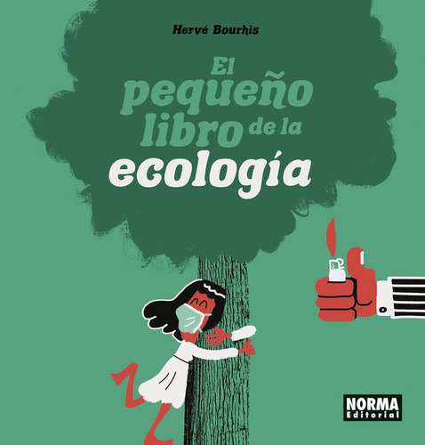 El Pequeãâo Libro De La Ecologia, De Herve Bourhis. Editorial Norma Editorial, S.a. En Español