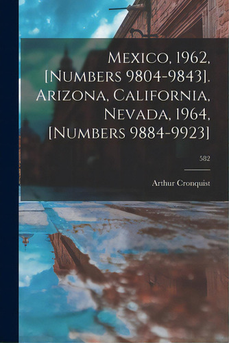 Mexico, 1962, [numbers 9804-9843]. Arizona, California, Nevada, 1964, [numbers 9884-9923]; 582, De Cronquist, Arthur. Editorial Hassell Street Pr, Tapa Blanda En Inglés