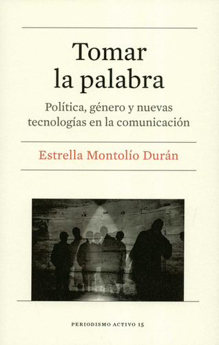 Libro Tomar La Palabra. Política, Género Y Nuevas Tecnología