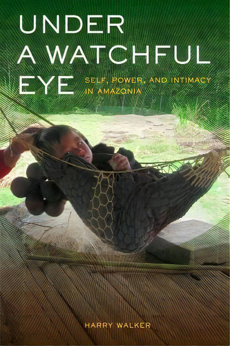 Under A Watchful Eye, De Harry Walker. Editorial University California Press, Tapa Blanda En Inglés