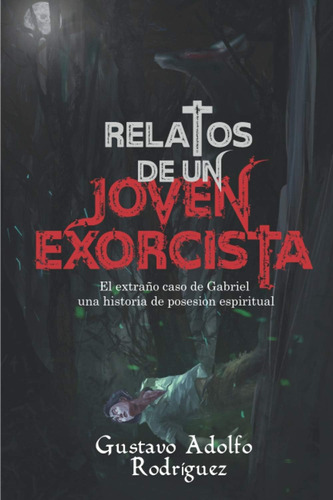 Libro: Relatos De Un Joven Exorcista El Extraño Caso De Gabr