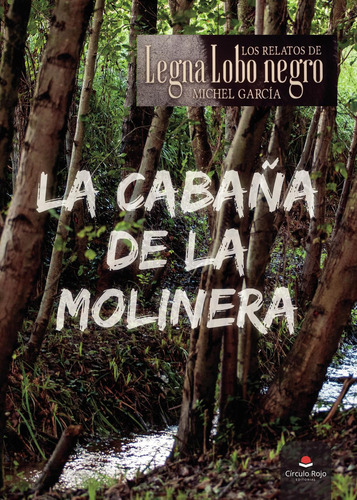 La Cabaña De La Molinera: No aplica, de García Michel.. Serie 1, vol. 1. Grupo Editorial Círculo Rojo SL, tapa pasta blanda, edición 1 en español, 2021