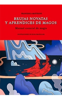 Brujas Novatas Y Aprendices De Magos  - Francesca Matteoni