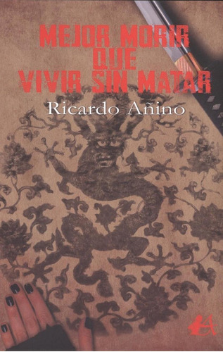 Libro: Mejor Morir Que Vivir Sin Matar. Añino, Ricardo. Edit