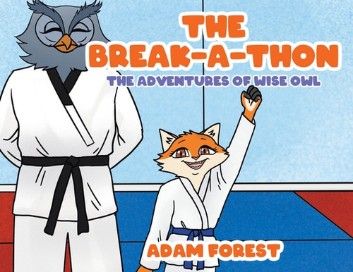 The Break-a-thon: The Adventures Of Wise Owl, De Forest, Adam. Editorial Tellwell Talent, Tapa Blanda En Inglés