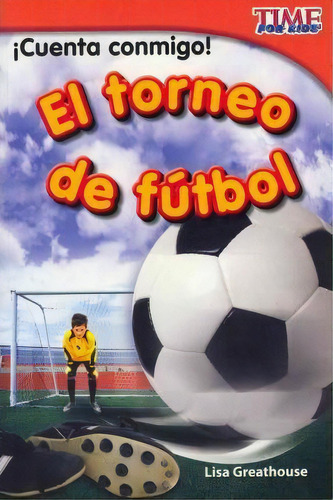 Cuenta Conmigo! El Torneo De Futbol (count Me In! Soccer Tournament), De Lisa Greathouse. Editorial Teacher Created Materials, Inc, Tapa Blanda En Español