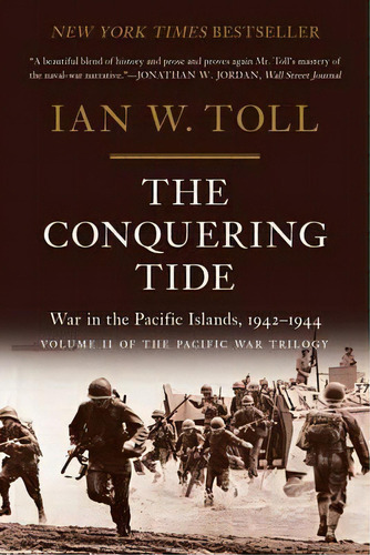 The Conquering Tide : War In The Pacific Islands, 1942-1944, De Ian W. Toll. Editorial Ww Norton & Co, Tapa Blanda En Inglés