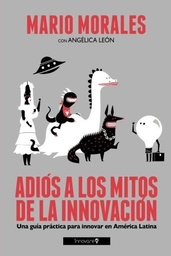 Libro: Adiós A Los Mitos De La Innovación - Tapa Blanda