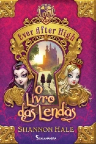 Ever After High - O Livro Das Lendas - Salamandra