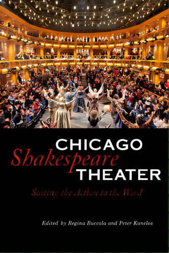 Chicago Shakespeare Theater: Suiting The Action To The Word, De Buccola, Regina. Editorial Northern Illinois Univ, Tapa Blanda En Inglés