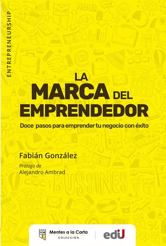 La Marca Del Emprendedor: Doce Pasos Para Emprender Tu Negocio Con Éxito, De Fabián González. Editorial Ediciones De La U, Tapa Blanda, Edición 2022 En Español