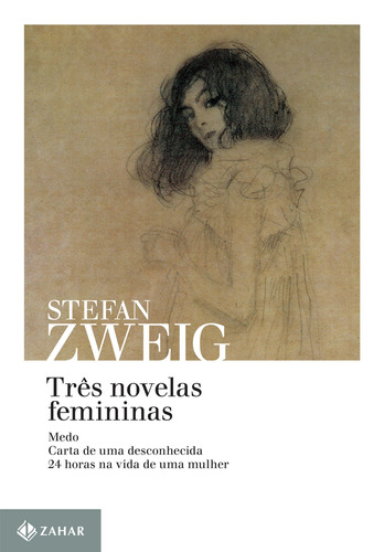 Três novelas femininas: Medo, Carta de uma desconhecida e 24 horas na vida de uma mulher, de Zweig, Stefan. Editora Schwarcz SA, capa mole em português, 2014