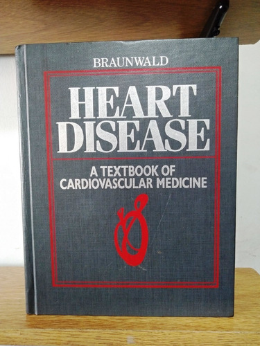 Braunwald - Heart Disease - 3ra Ed Saunders Company