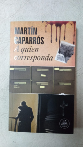 A Quien Corresponda - Martin Caparros - Random House