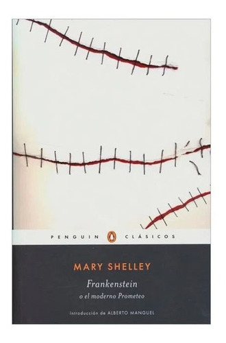 Frankenstein O El Moderno Prometeo. Mary Shelley