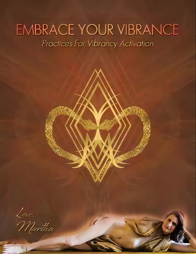 Embrace Your Vibrance : Practices For Vibrancy Activation, De Martha Langer. Editorial Balboa Press, Tapa Blanda En Inglés