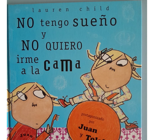 Juan Y Tolola : No Tengo Sueño Y No Quiero Irme A La Cama