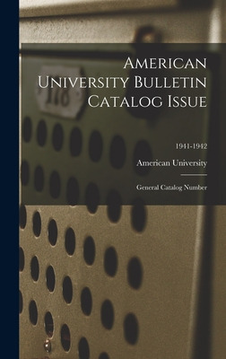 Libro American University Bulletin Catalog Issue: General...