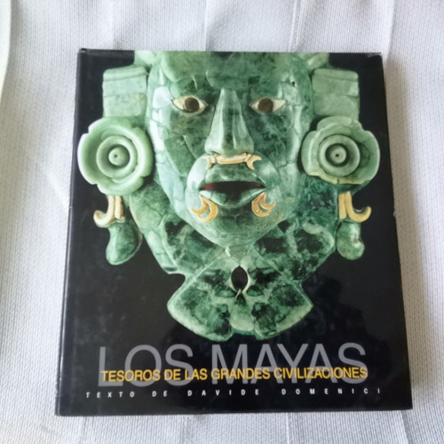 Los Mayas. Davide Domenici. Tesoros De Las Grandes Civilizac