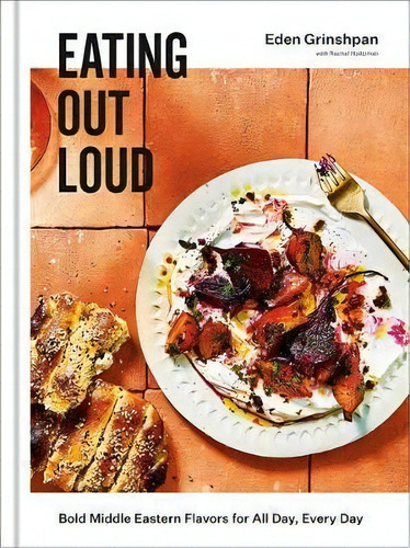 Eating Out Loud : Bold Middle Eastern Flavors For All Day, Every Day: A Cookbook, De Eden Grinshpan. Editorial Random House Usa Inc, Tapa Dura En Inglés