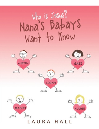 Libro Who Is Jesus?: Nana's Babays Want To Know - Hall, L...