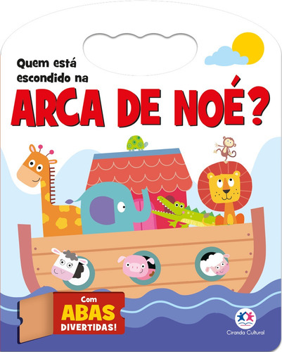 Quem está escondido na Arca de Noé?, de Brooks, Susie. Ciranda Cultural Editora E Distribuidora Ltda., capa dura em português, 2019