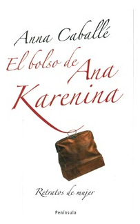 Libro El Bolso De Ana Karenina De Anna Caballe