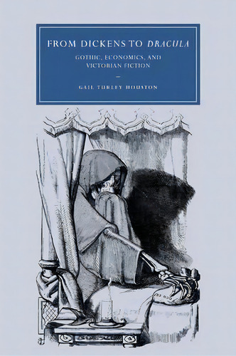 Cambridge Studies In Nineteenth-century Literature And Culture: From Dickens To Dracula: Gothic, ..., De Gail Turley Houston. Editorial Cambridge University Press, Tapa Blanda En Inglés