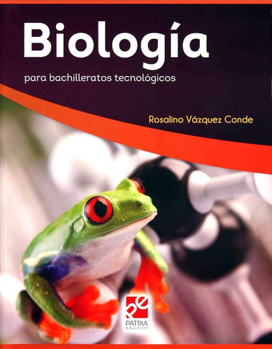 Biologia Para Bachilleratos Tecnologicos Patria