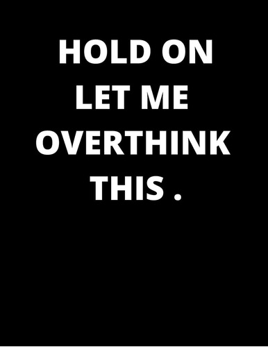 Libro En Inglés: Hold On Let Me Overthink This .: Lined Note