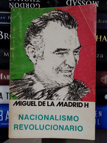 Nacionalismo Revolucionario/ Miguel De La Madrid H