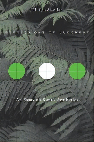 Expressions Of Judgment : An Essay On Kant's Aesthetics, De Eli Friedlander. Editorial Harvard University Press, Tapa Dura En Inglés