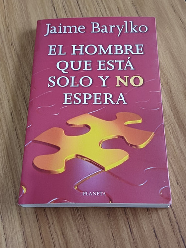 El Hombre Que Esta Solo Y No Espera -jaime Barylko 