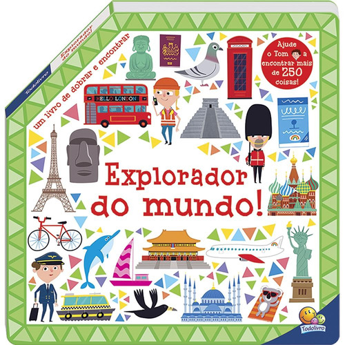 Dobre e Encontre: Explorador do Mundo, de Really Decent Books Ltd. Editora Todolivro Distribuidora Ltda., capa dura em português, 2022