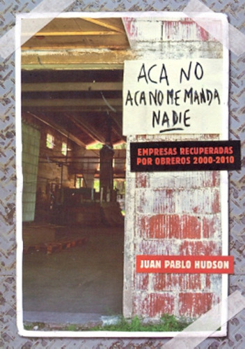 Acá No, Acá No Me Manda Nadie - Juan Pablo Hudson