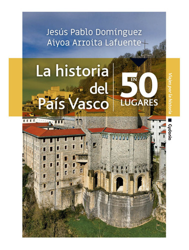 Libro: La Historia Del País Vasco En 50 Lugares. Dominguez,