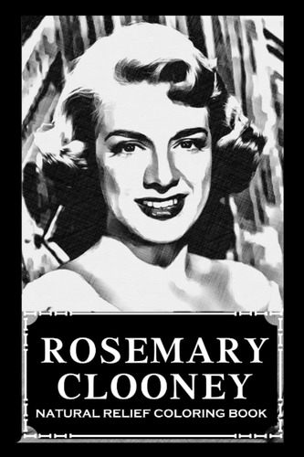 Libro: Natural Relief Coloring Book: Rosemary Clooney To And
