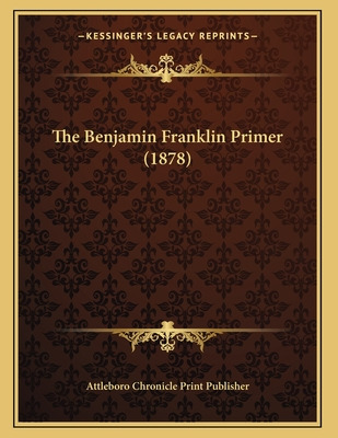 Libro The Benjamin Franklin Primer (1878) - Attleboro Chr...
