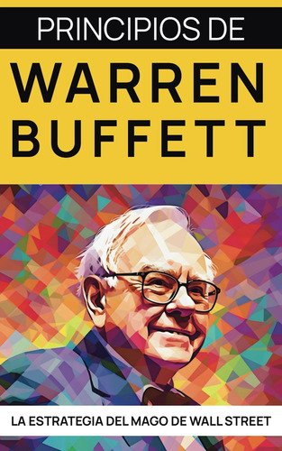 Libro: Principios De Warren Buffett: La Estrategia Del Mago