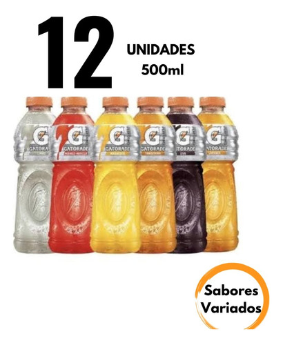 12 Unid Gatorade Isotônico Energetico 500ml Sabores Sortidos