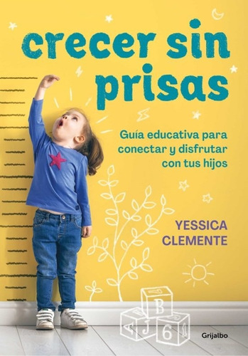 Crecer Sin Prisas, De Yessica Clemente. Editorial Grijalbo En Español